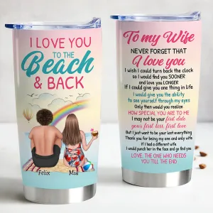 Couple - I Love You To The Beach And Back, To My Wife Never Forget That I Love You - Personalized Tumbler