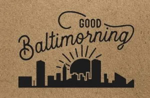 Good Baltimorning (8"X10") / Art Print