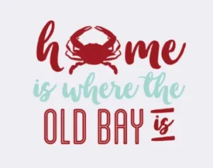 Home is Where the OLD BAY Is (5"X7") / Art Print
