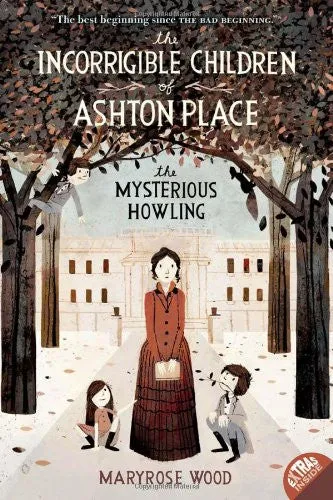 The Incorrigible Children of Ashton Place Book 1: The Mysterious Howling by Maryrose Wood (Paperback)