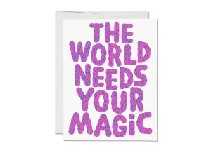 The World Needs Your Magic :: Encouragement Greeting Card